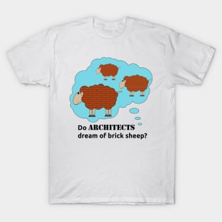 Do architects dream of brick sheep? T-Shirt